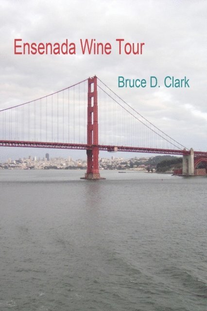 Bruce D. Clark - Ensenada Wine Tour, E-bok. Tillgänglighet: Lägg i varukorg