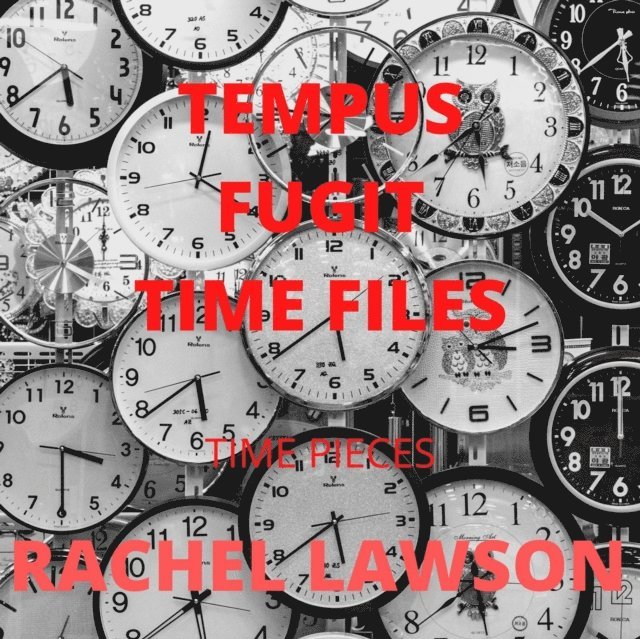 Rachel Lawson - Tempus Fugit Time Flies: Time pieces, E-bok