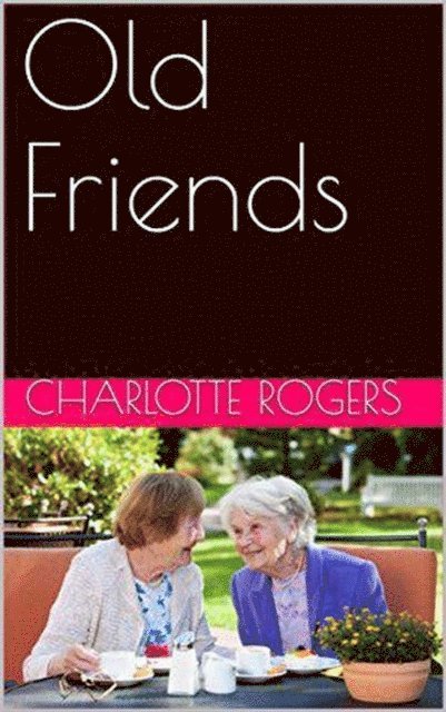 Charlotte Rogers - Old Friends, E-bok