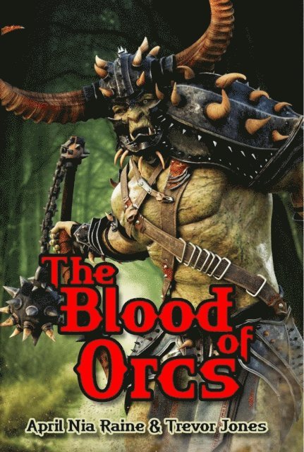 April Nia Rain & Trevor Jones - Blood of Orcs, E-bok