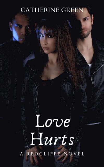 Catherine Green - Love Hurts (A Redcliffe Novel) Book 1, E-bok