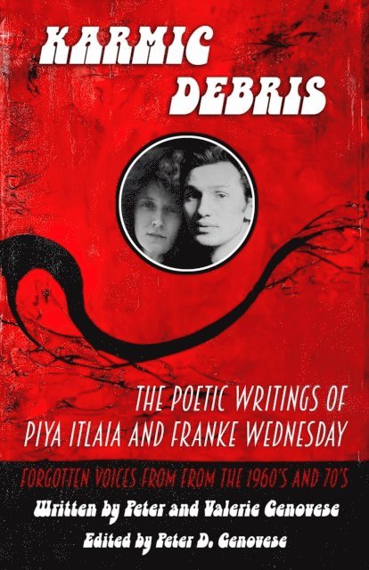 Peter Genovese - Karmic Debris:The Poetic Writings of Franke Wednesday and Piya Italia, E-bok