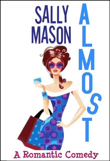 Sally Mason - Almost: a Romantic Comedy, E-bok