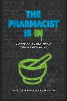 Jeannie Collins Beaudin - Pharmacist Is IN; Answers to Health Questions You Didn't Know You Had, Häftad. Tillgänglighet: Lägg i varukorg