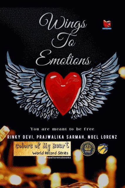 Noel Lorenz, Prajwalika Sarmah, Rinky Devi - Wings to Emotions, E-bok