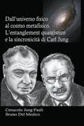 Dall'universo fisico al cosmo metafisico. L'entanglement quantistico e la sincronicit di Carl Jung