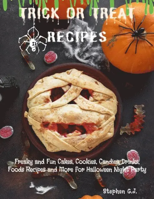 Stephen G.J. - Trick or Treat Recipes: Freaky and Fun Cakes, Cookies, Candies, Drinks, Foods Recipes and More for Halloween Night Party, E-bok. Tillgänglighet: Lägg i varukorg