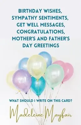 Madeleine Mayfair - Birthday Wishes, Sympathy Sentiments, Get Well Messages, Congratulations, Mother's and Father's Day Greetings, Häftad. Tillgänglighet: Lägg i varukorg