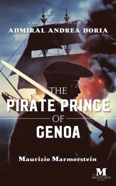 Maurizio Marmorstein - Pirate Prince of Genoa: A Novel Based on the Life of Admiral Andrea Doria, E-bok. Tillgänglighet: Lägg i varukorg