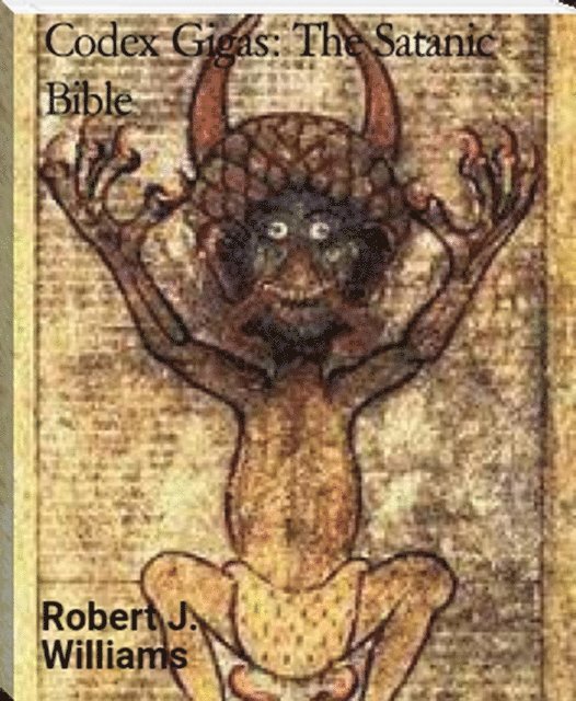 Robert J. Williams - Codex Gigas: The Satanic Bible, E-bok. Tillgänglighet: Lägg i varukorg