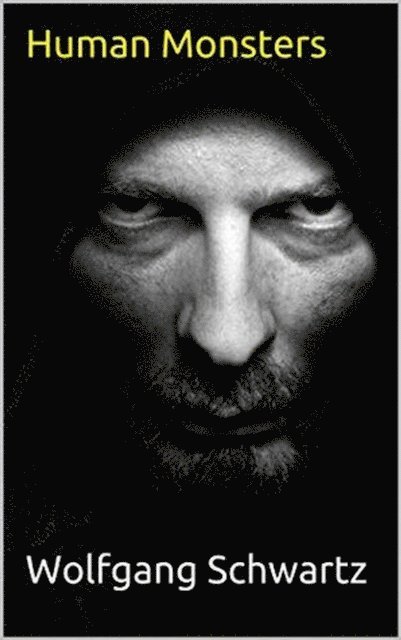 Wolfgang Schwartz - Human Monsters, E-bok