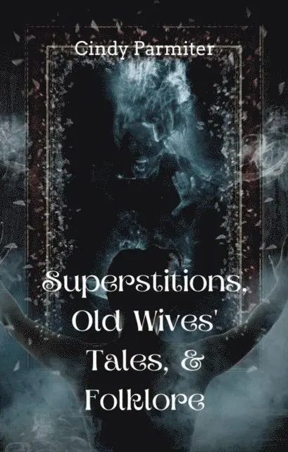 Cindy Parmiter - Superstitions, Old Wives' Tales, & Folklore, E-bok. Tillgänglighet: Lägg i varukorg