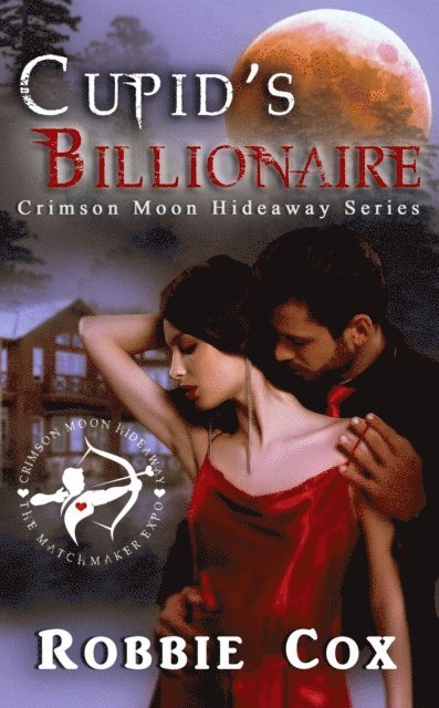 Crimson Moon Hideaway, Robbie Cox - Crimson Moon Hideaway: Cupid's Billionaire, E-bok