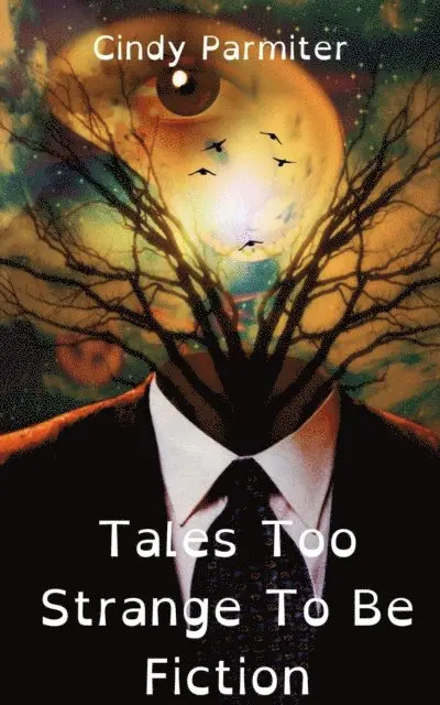 Cindy Parmiter - Tales Too Strange To Be Fiction, E-bok. Tillgänglighet: Lägg i varukorg