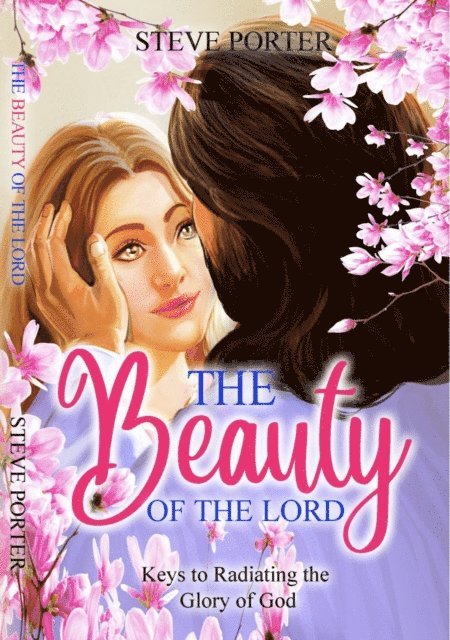 Steve Porter - Beauty of the Lord: Keys to Radiating the Glory of God, E-bok