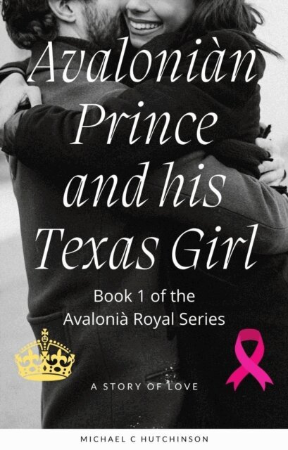 SN Hutchinson, Michael C Hutchinson - Avalonian Prince and his Texas Girl, E-bok