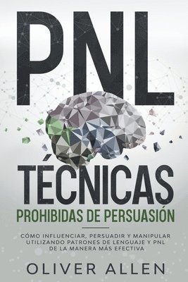 Oliver Allen - PNL Técnicas prohibidas de Persuasión, Häftad