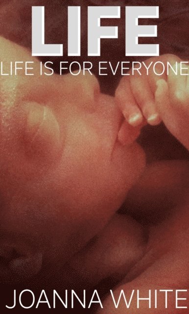 Joanna White - Life: Life Is For Everyone, E-bok