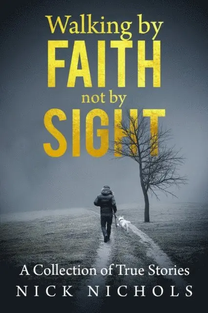 Nick Nichols - Walking by Faith, Not by Sight: A Collection of True Stories, E-bok. Tillgänglighet: Lägg i varukorg