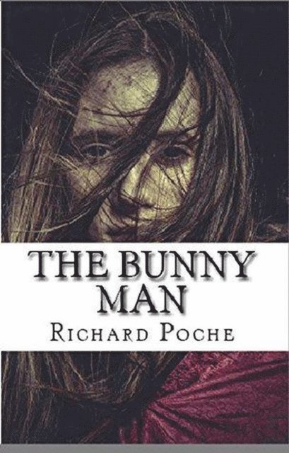 Richard Poche - Bunny Man, E-bok