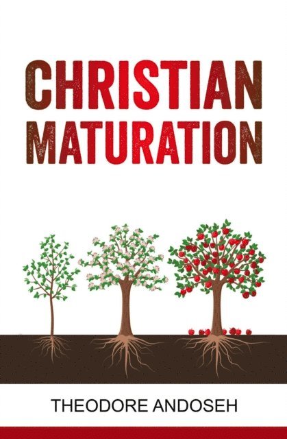 Theodore Andoseh - Christian Maturation, E-bok
