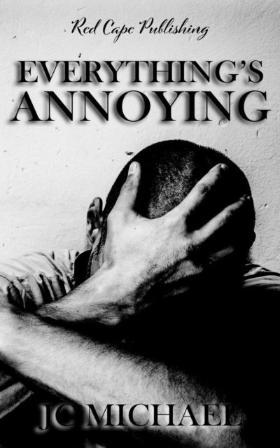 JC Michael - Everything's Annoying, E-bok