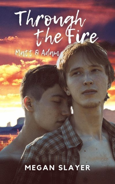 Through the Fire - Matt & Adam