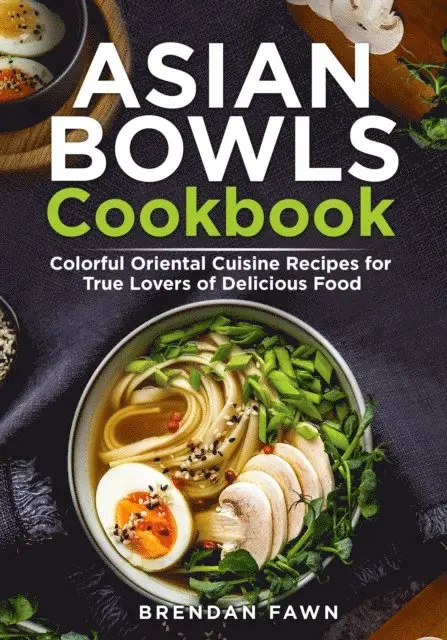 Brendan Fawn - Asian Bowls Cookbook, E-bok. Tillgänglighet: Lägg i varukorg