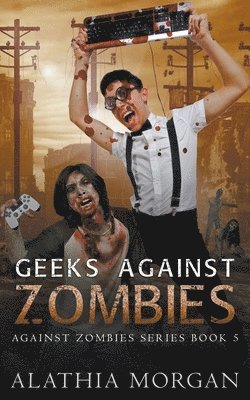 Alathia Morgan - Geeks Against Zombies, Häftad