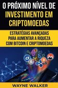 O Próximo Nível de Investimento em Criptomoedas