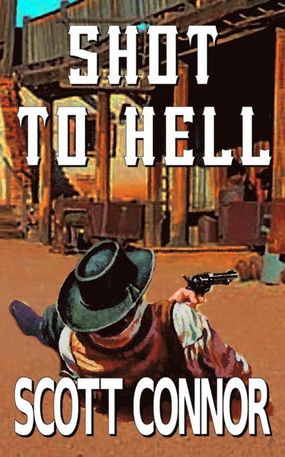 Scott Connor - Shot to Hell, E-bok
