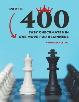 Andon Rangelov - 400 Easy Checkmates in One Move for Beginners, Part 6, Häftad. Tillgänglighet: Lägg i varukorg