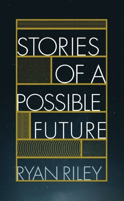 Ryan Riley - Stories of a Possible Future, E-bok