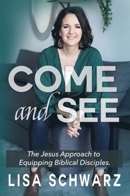 Lisa Schwarz - Come and See: The Jesus Approach to Equipping Biblical Disciples, E-bok. Tillgänglighet: Lägg i varukorg