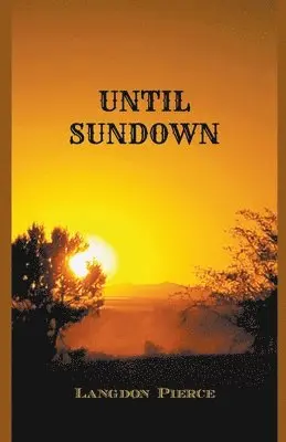 Langdon Pierce - Until Sundown, Häftad. Tillgänglighet: Lägg i varukorg