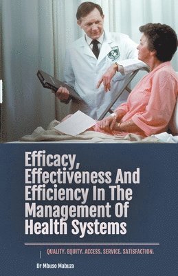 Mbuso Mabuza - Efficacy, Effectiveness And Efficiency In The Management Of Health Systems, Häftad. Tillgänglighet: Lägg i varukorg