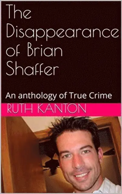 Ruth Kanton - Disappearance of Brian Shaffer An Anthology of True  Crime, E-bok. Tillgänglighet: Lägg i varukorg