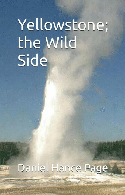 Daniel Hance Page - Yellowstone; the Wild Side, E-bok