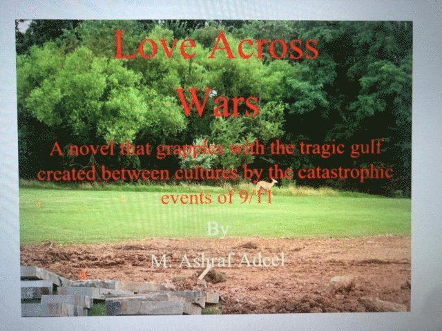 M. Ashraf Adeel - Love Across Wars, E-bok