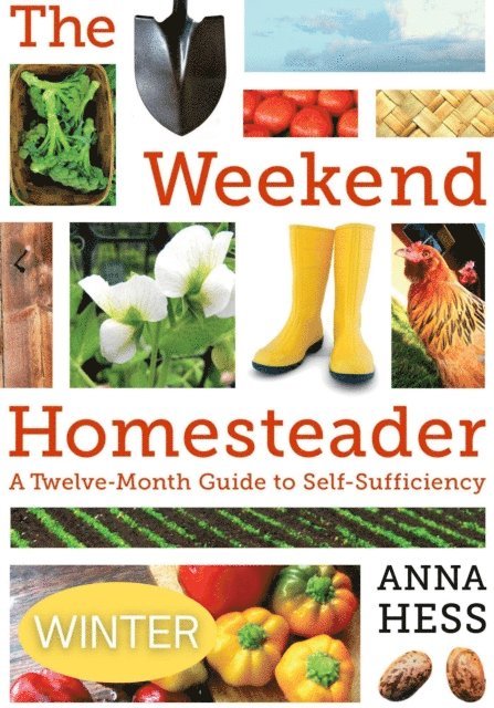 Anna Hess - Weekend Homesteader: Winter, E-bok