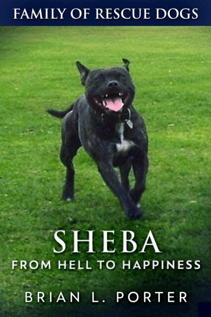 Brian L. Porter - Sheba - From Hell to Happiness, E-bok