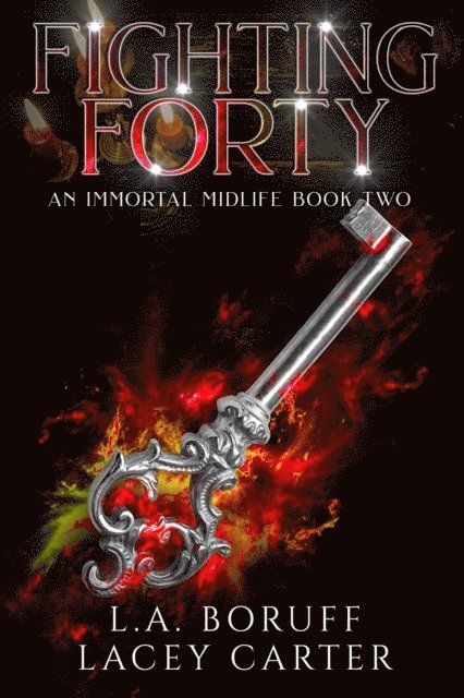 Lacey Carter, L.A. Boruff - Fighting Forty, E-bok