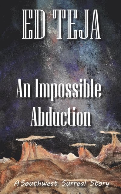 Ed Teja - Impossible Abduction, E-bok