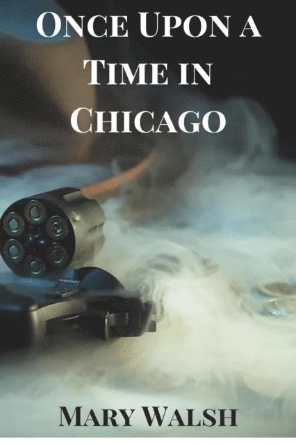 Mary Walsh - Once Upon a Time in Chicago, E-bok