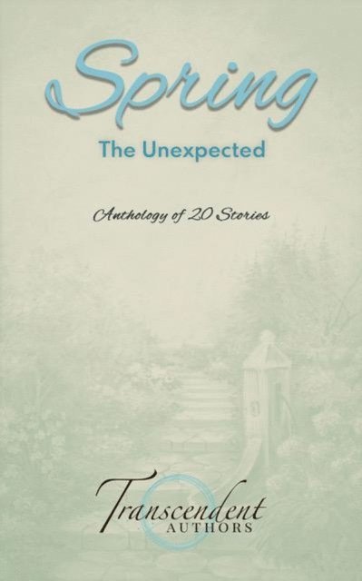 L'Michelle Bleu L'Eau, Mir-Yashar Sevedbagheri, L.K. Blair, Lawrence Urban, Kevin Urban, Jonathan Byrd, Dena Linn, Ana Lipster, Aletta Bee, Kathleen Osborne - Spring: The Unexpected, E-bok