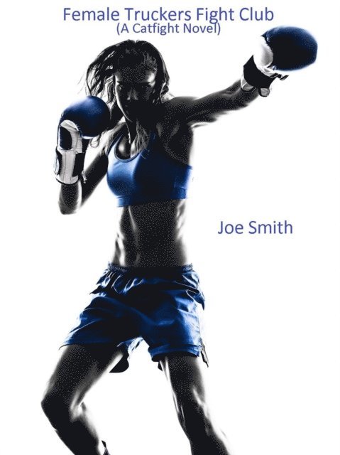 Joe Smith - Female Truckers Fight Club, E-bok