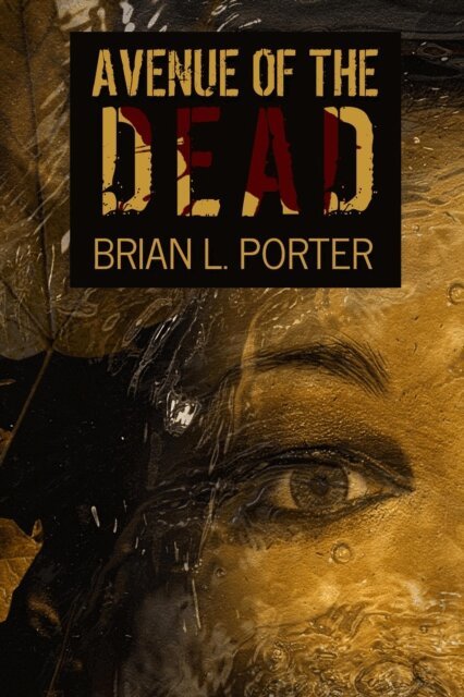 Brian L. Porter - Avenue Of The Dead, E-bok