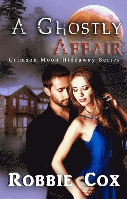 Celtic Hearts Press, Robbie Cox - Crimson Moon Hideaway: A Ghostly Affair, E-bok