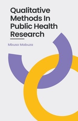 Mbuso Mabuza - Qualitative Methods In Public Health Research, Häftad. Tillgänglighet: Lägg i varukorg