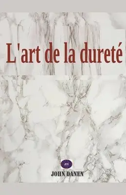 John Danen - L'art de la dureté, Häftad. Tillgänglighet: Lägg i varukorg
